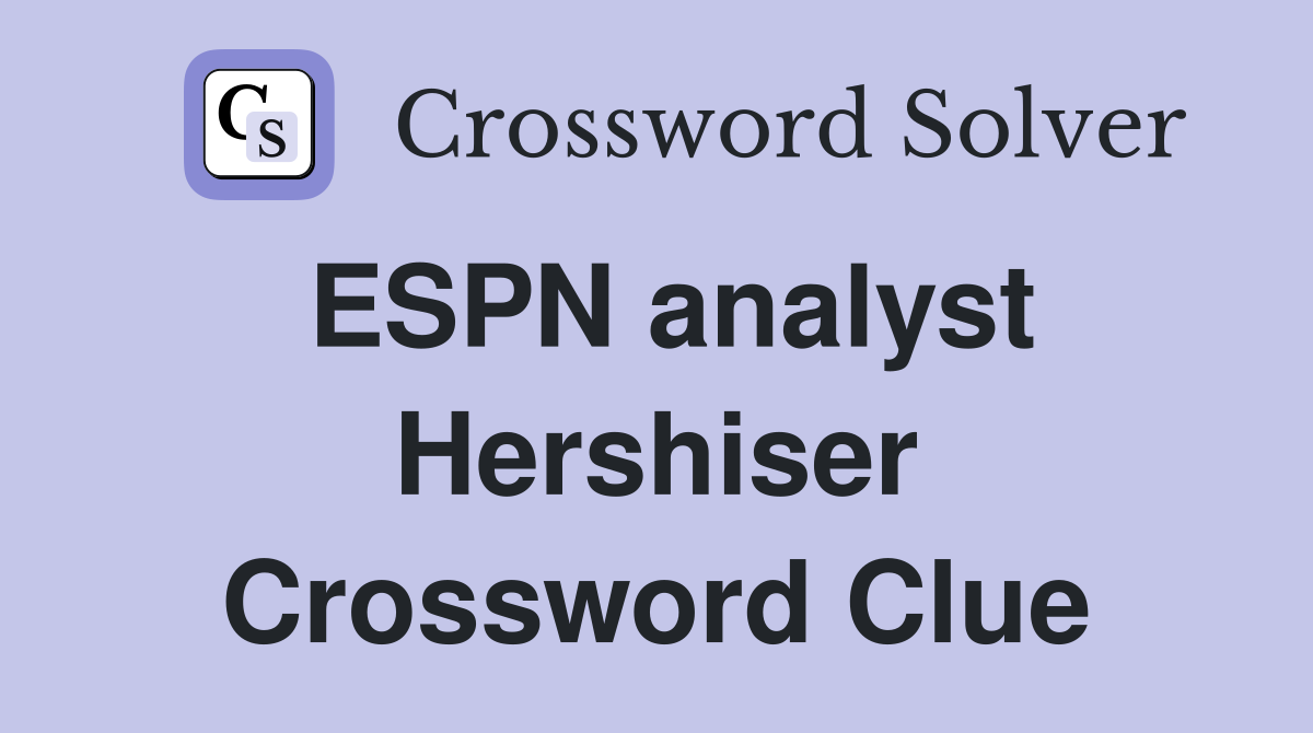 ESPN analyst Hershiser Crossword Clue