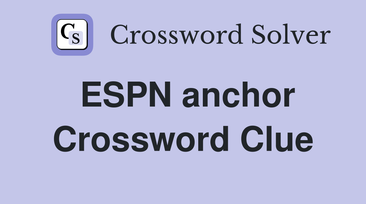 ESPN anchor Crossword Clue