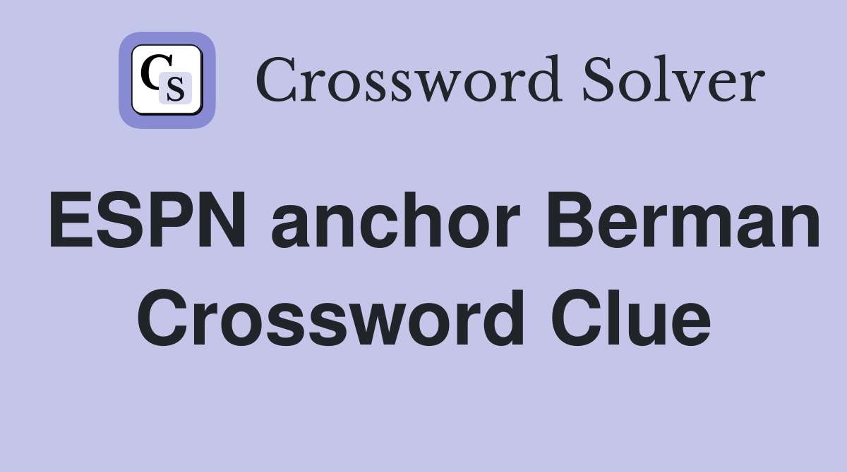 ESPN anchor Berman Crossword Clue