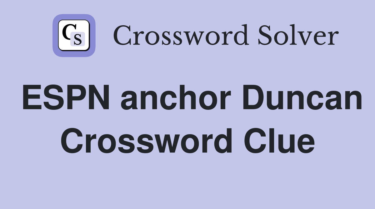 ESPN anchor Duncan Crossword Clue