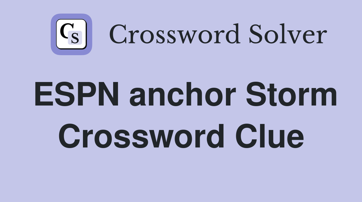 ESPN anchor Storm Crossword Clue