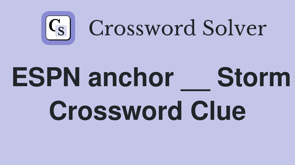 ESPN anchor __ Storm Crossword Clue