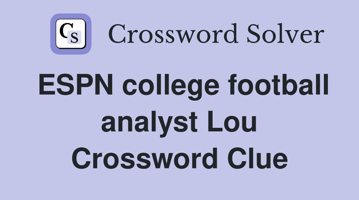 ESPN college football analyst Lou Crossword Clue