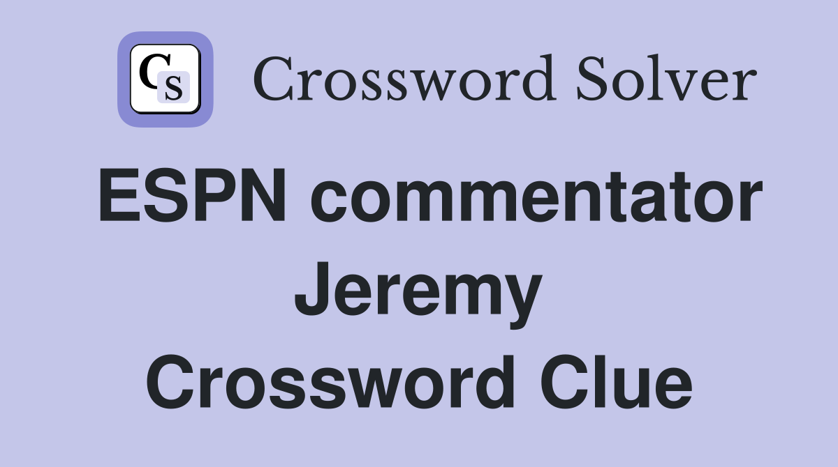 ESPN commentator Jeremy Crossword Clue