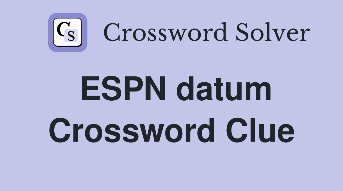 ESPN datum Crossword Clue
