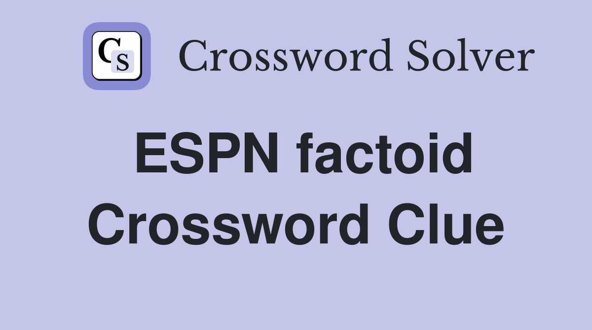 ESPN factoid Crossword Clue