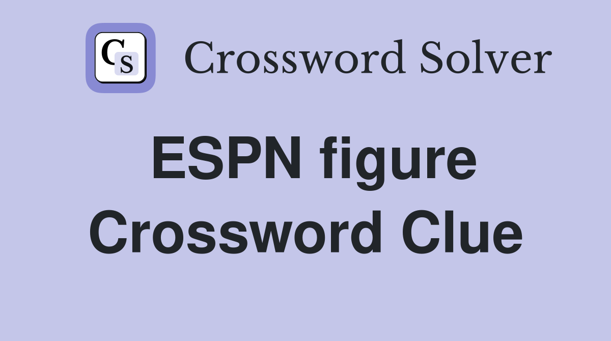 ESPN figure Crossword Clue