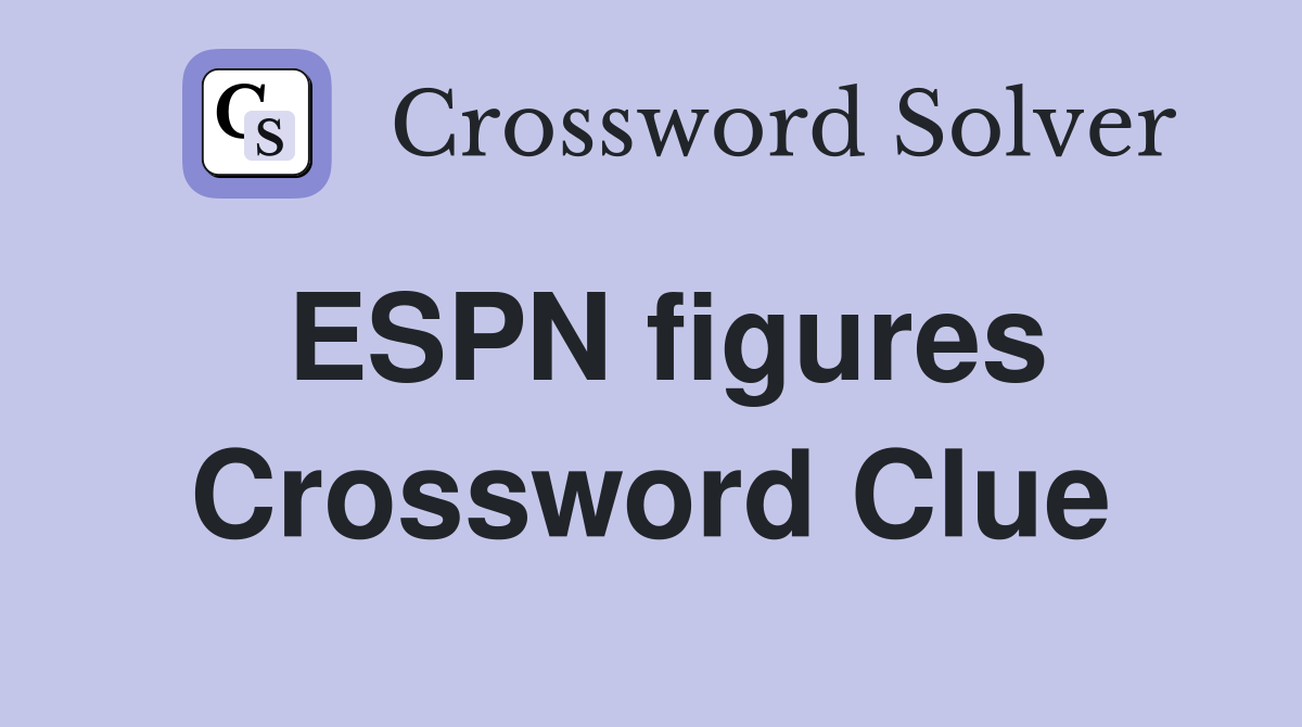 ESPN figures Crossword Clue