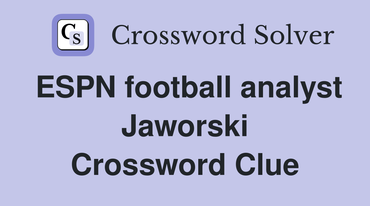 ESPN football analyst Jaworski Crossword Clue