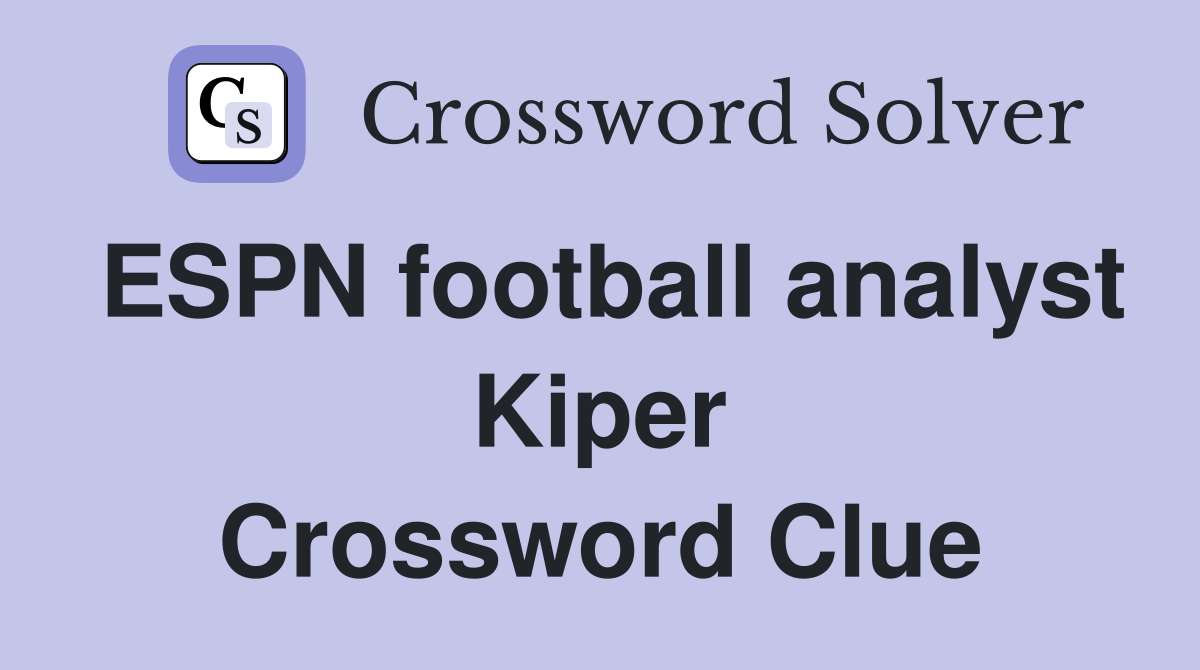 ESPN football analyst Kiper Crossword Clue