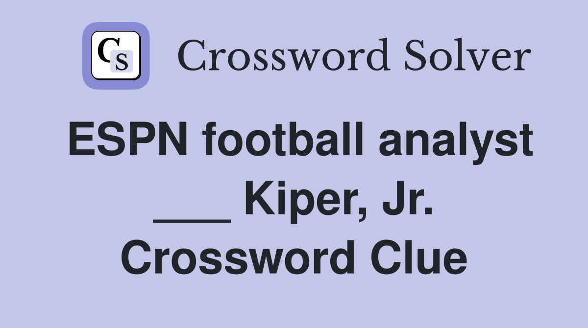 ESPN football analyst ___ Kiper, Jr. Crossword Clue
