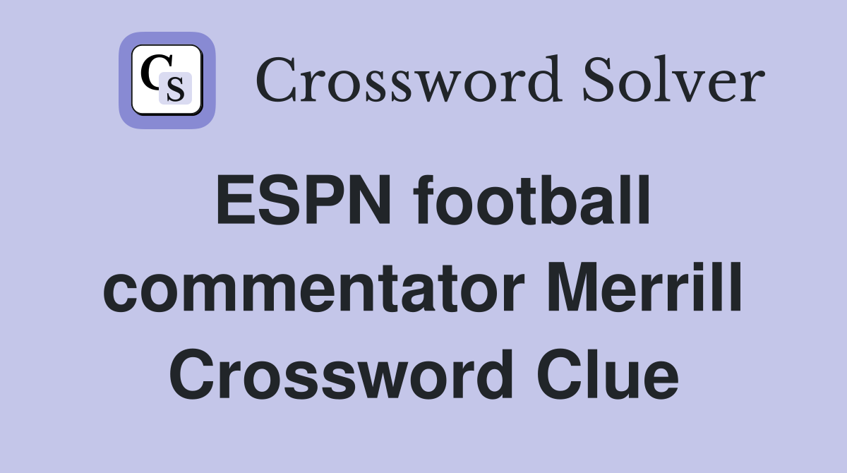 ESPN football commentator Merrill Crossword Clue