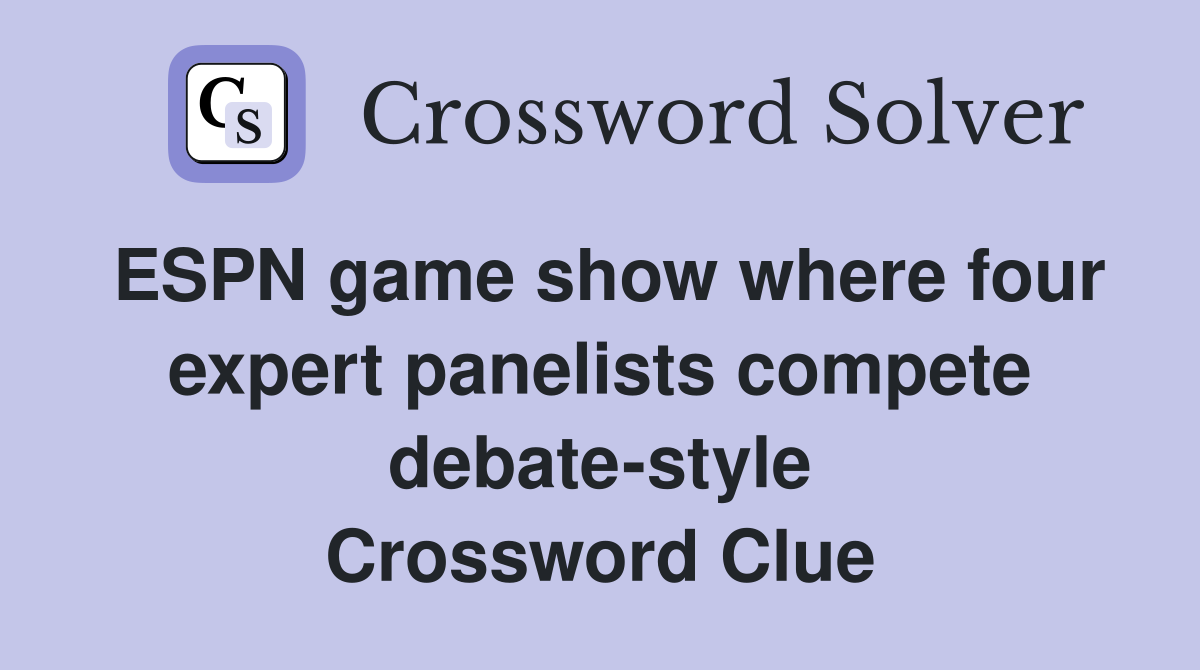 ESPN game show where four expert panelists compete debate-style Crossword Clue