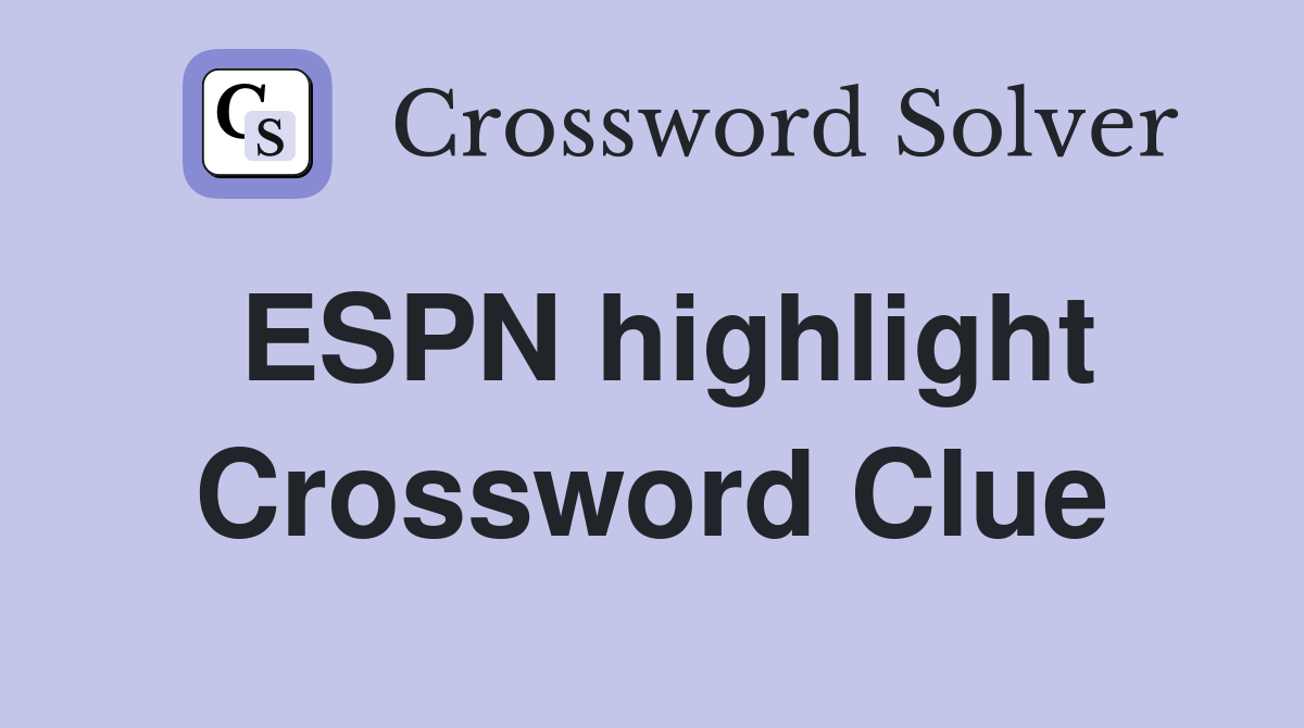 ESPN highlight Crossword Clue