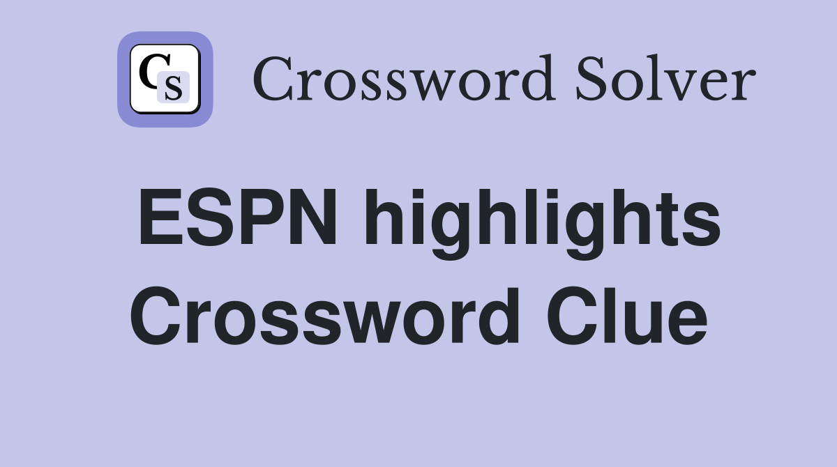 ESPN highlights Crossword Clue