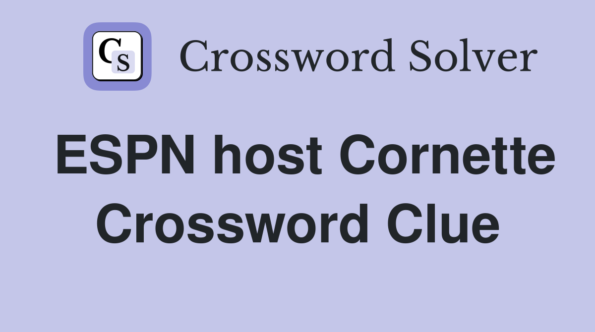 ESPN host Cornette Crossword Clue