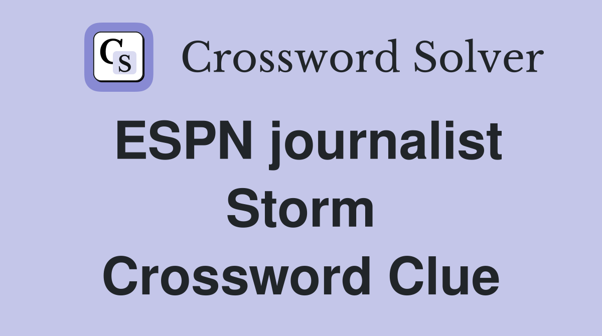ESPN journalist Storm Crossword Clue