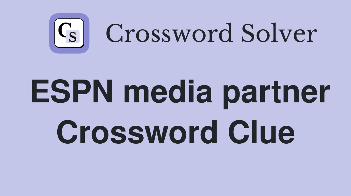 ESPN media partner Crossword Clue