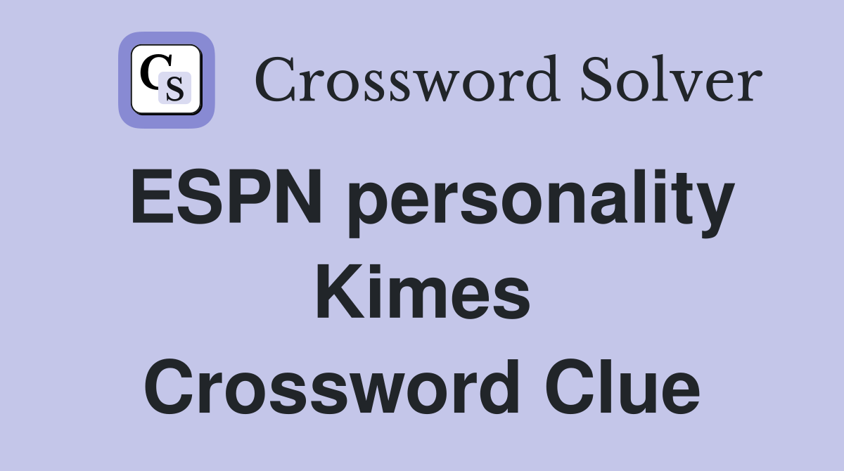 ESPN personality Kimes Crossword Clue