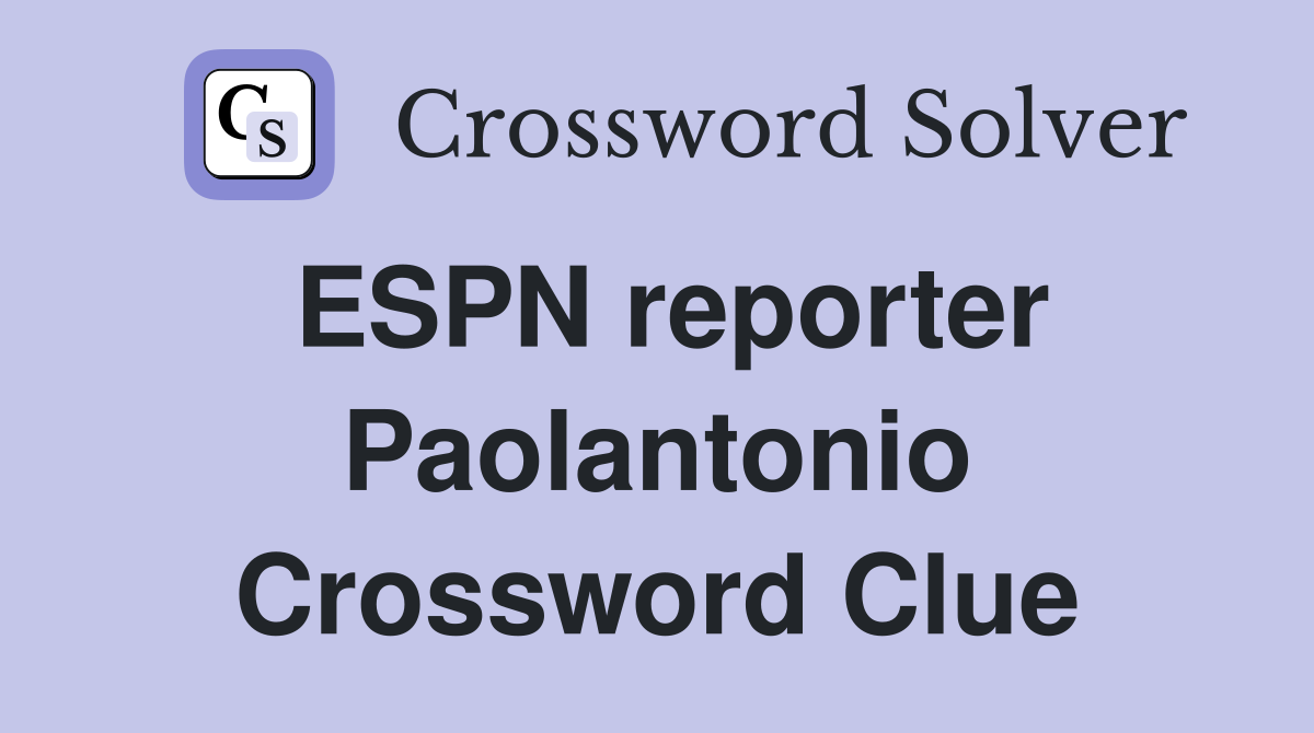 ESPN reporter Paolantonio Crossword Clue