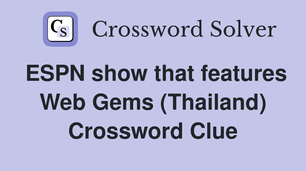 ESPN show that features Web Gems (Thailand) Crossword Clue
