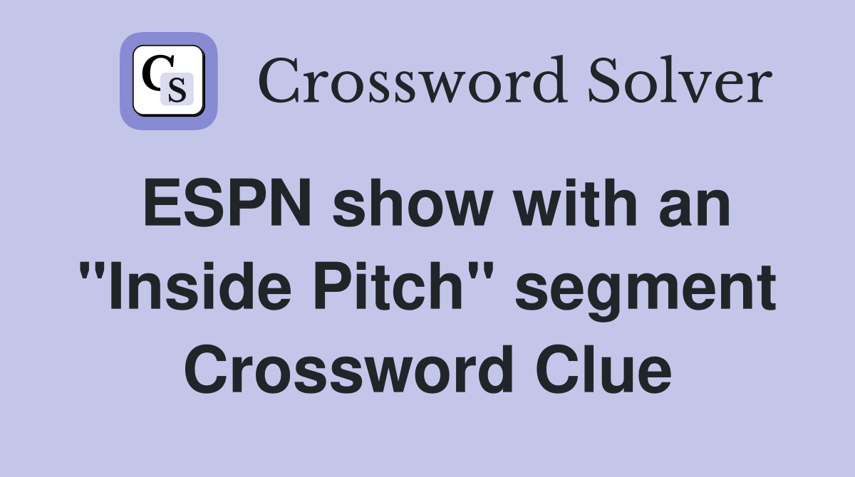 ESPN show with an "Inside Pitch" segment Crossword Clue