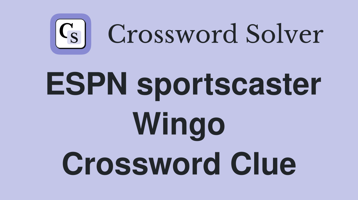 ESPN sportscaster Wingo Crossword Clue