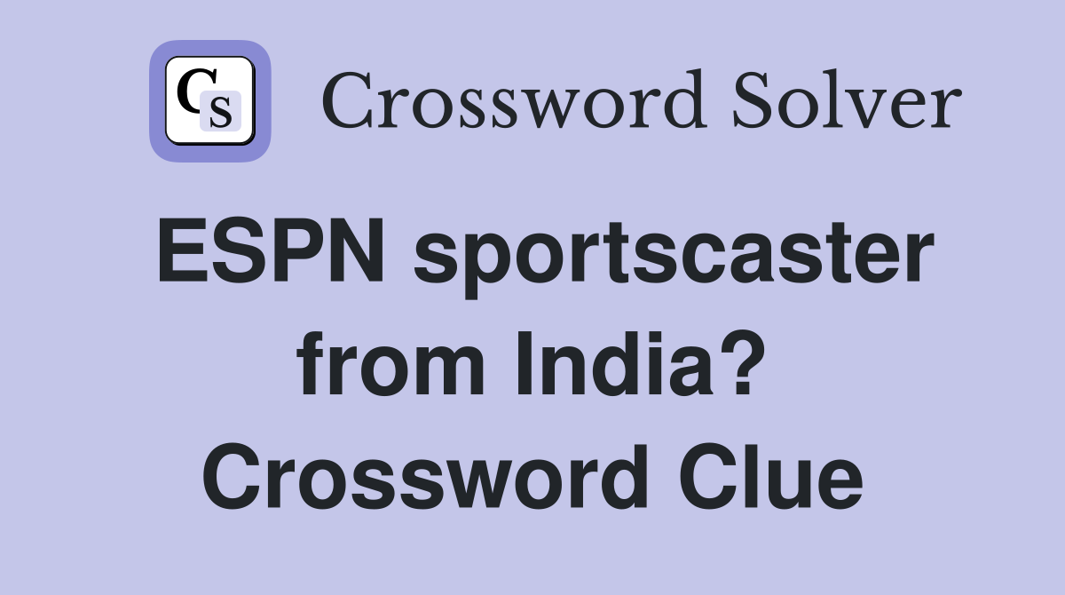 ESPN sportscaster from India? Crossword Clue