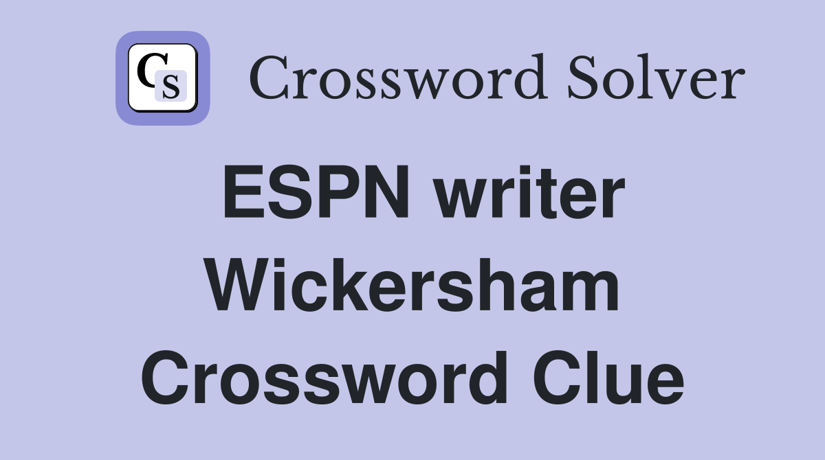 ESPN writer Wickersham Crossword Clue