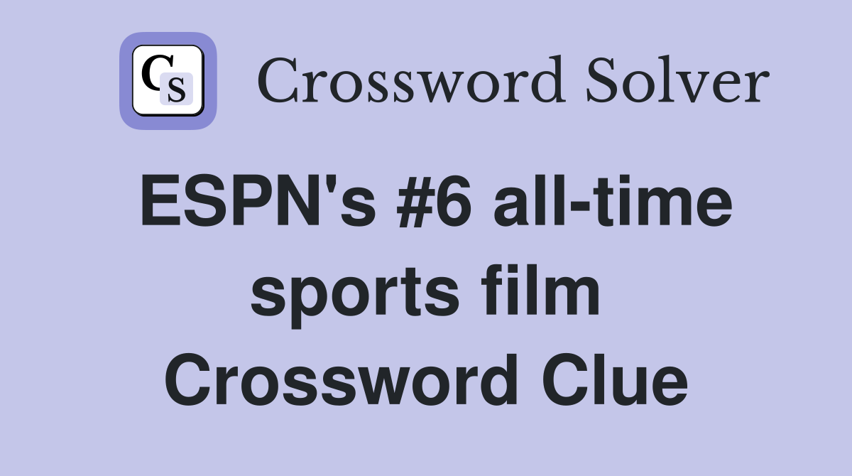 ESPN's #6 all-time sports film Crossword Clue