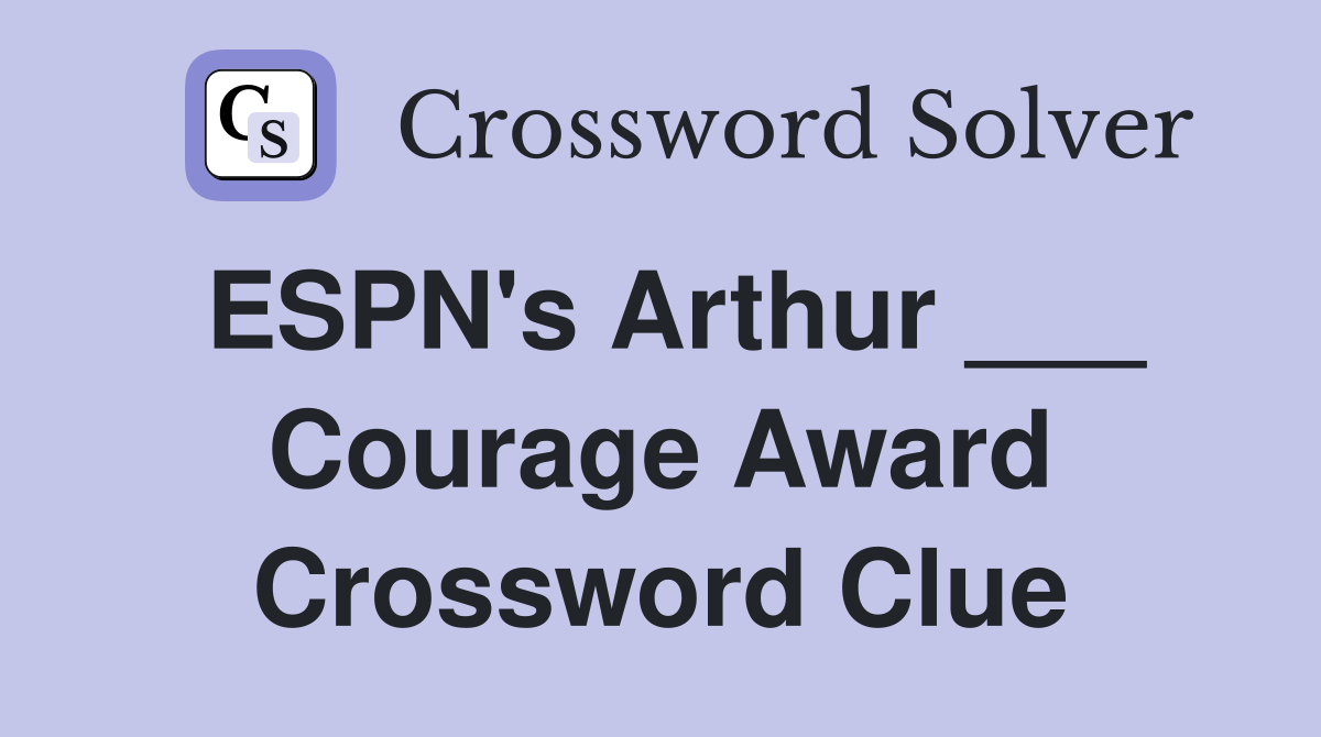 ESPN's Arthur ___ Courage Award Crossword Clue