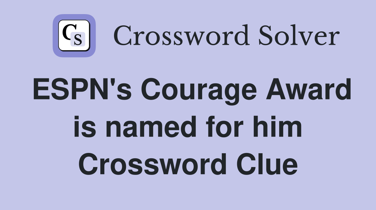 ESPN's Courage Award is named for him Crossword Clue