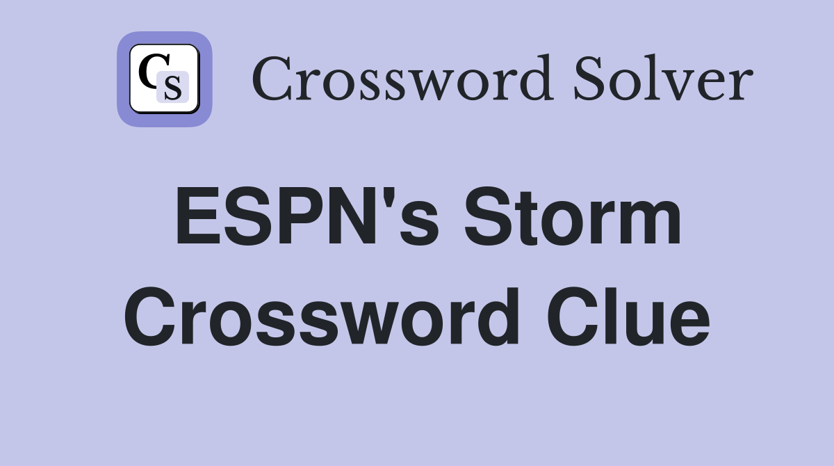 ESPN's Storm Crossword Clue