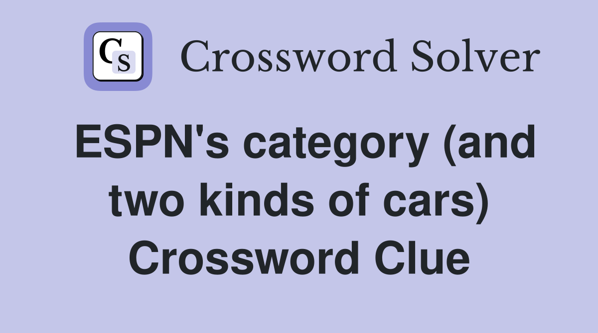 ESPN's category (and two kinds of cars) Crossword Clue