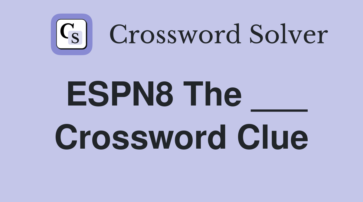 ESPN8 The ___ Crossword Clue