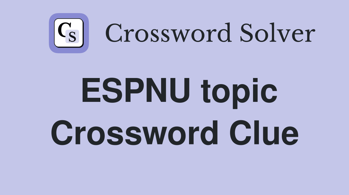 ESPNU topic Crossword Clue