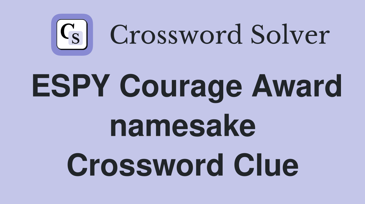 ESPY Courage Award namesake Crossword Clue