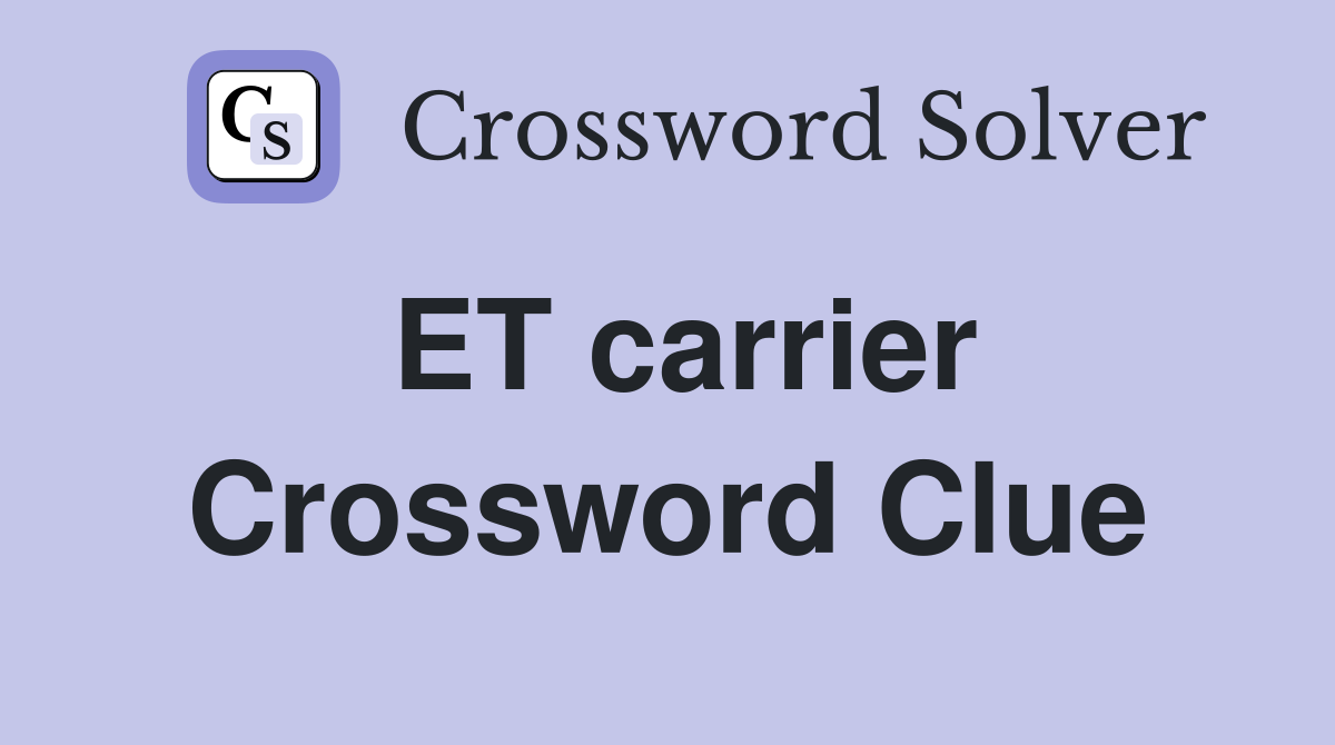 ET carrier Crossword Clue