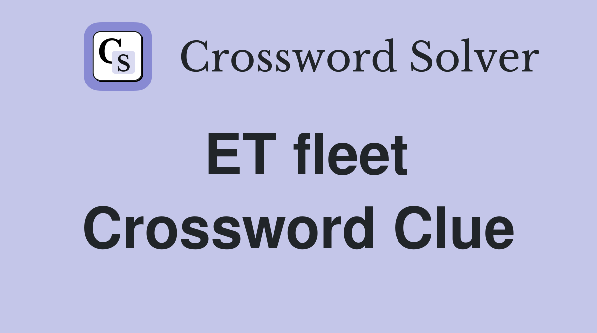 ET fleet Crossword Clue