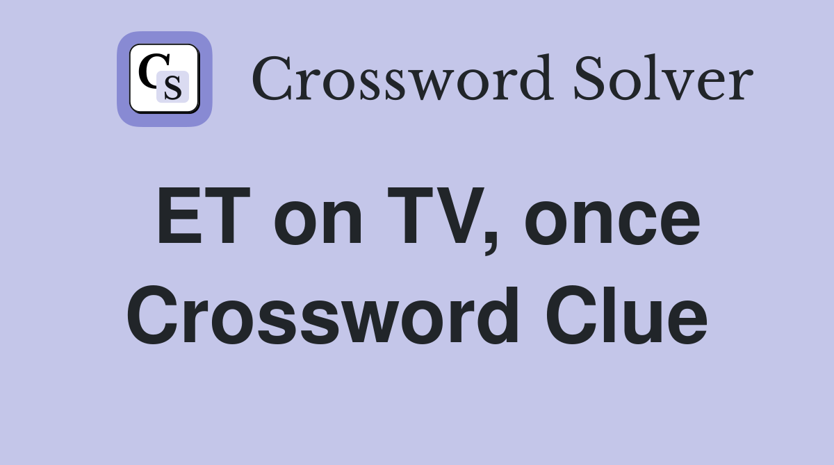 ET on TV, once Crossword Clue
