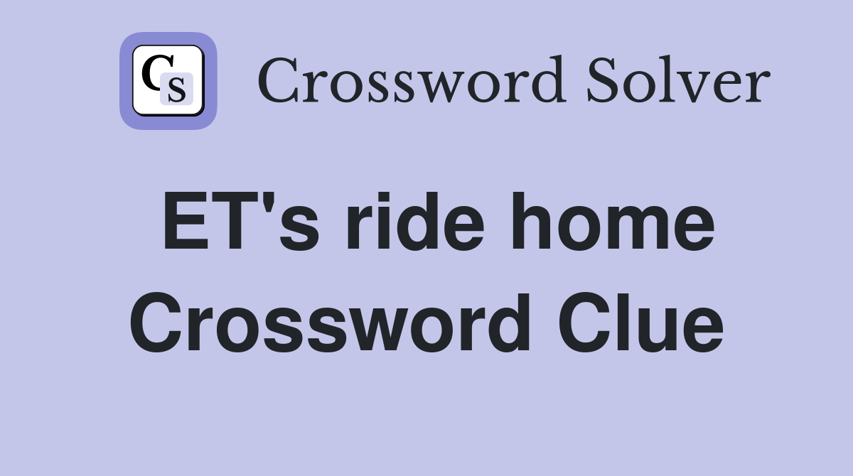 ET's ride home Crossword Clue