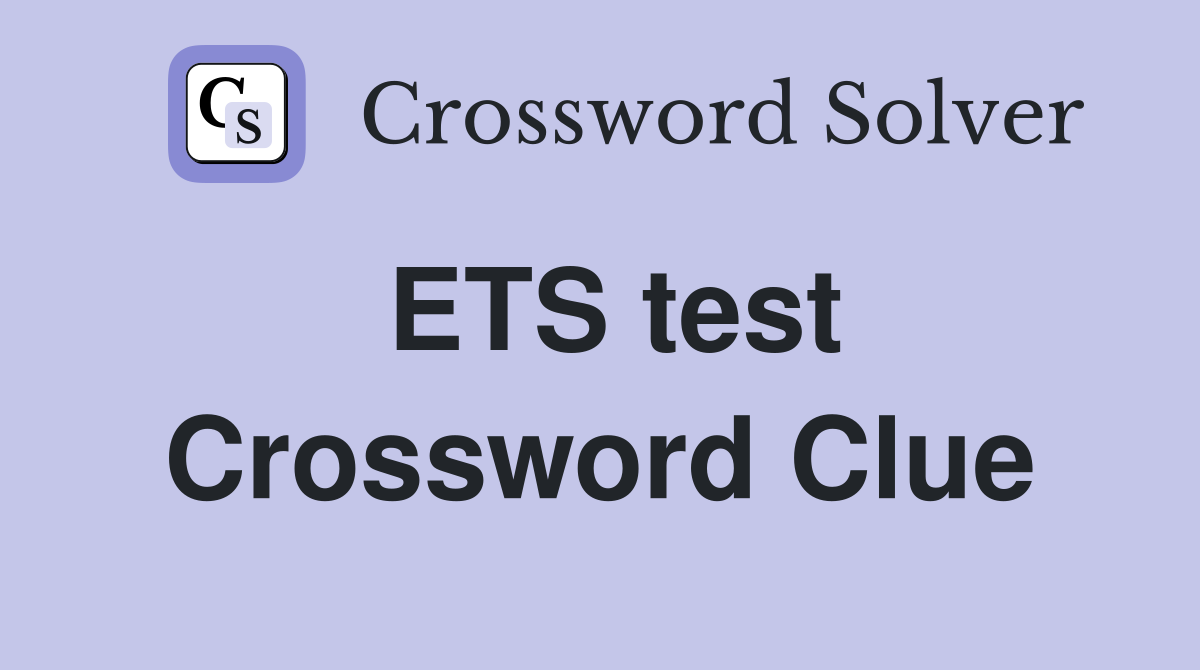 ETS test Crossword Clue