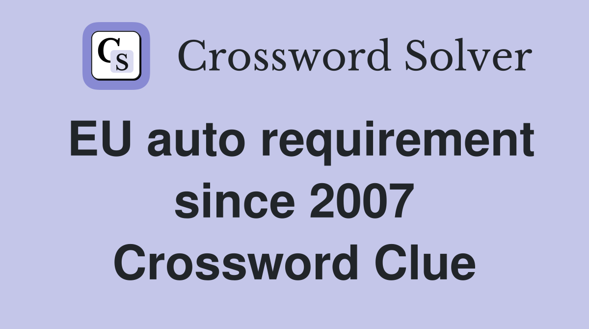 EU auto requirement since 2007 Crossword Clue