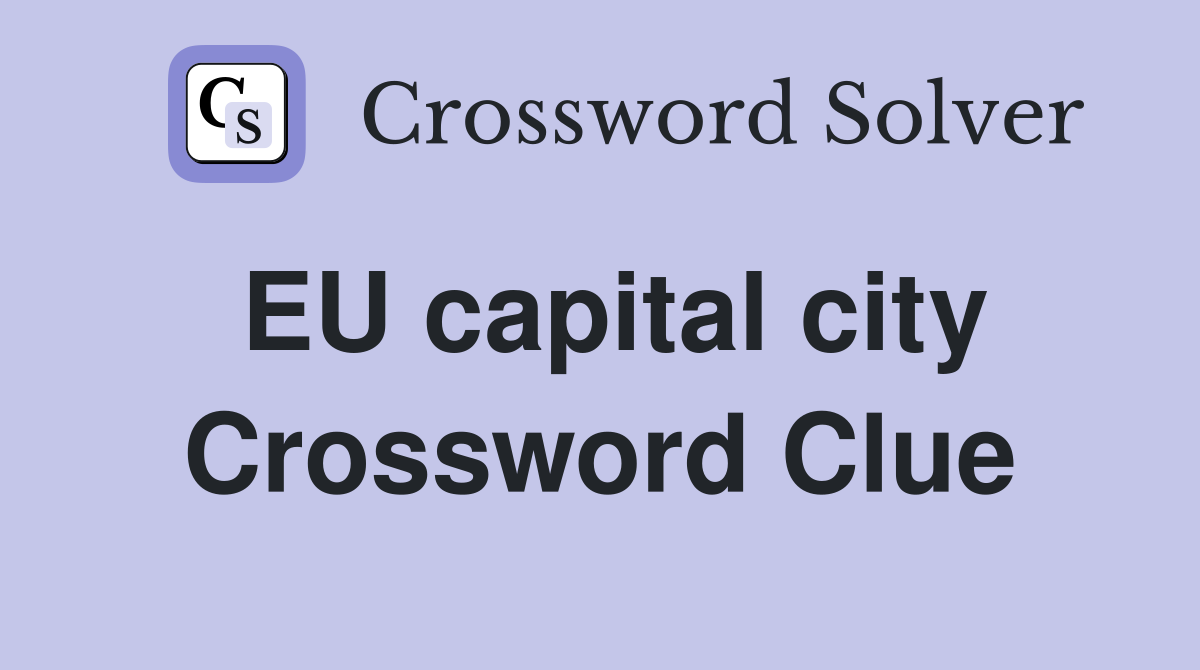 EU capital city Crossword Clue