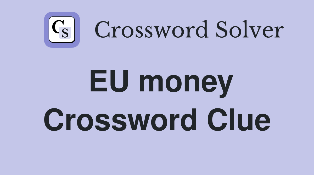 EU money Crossword Clue