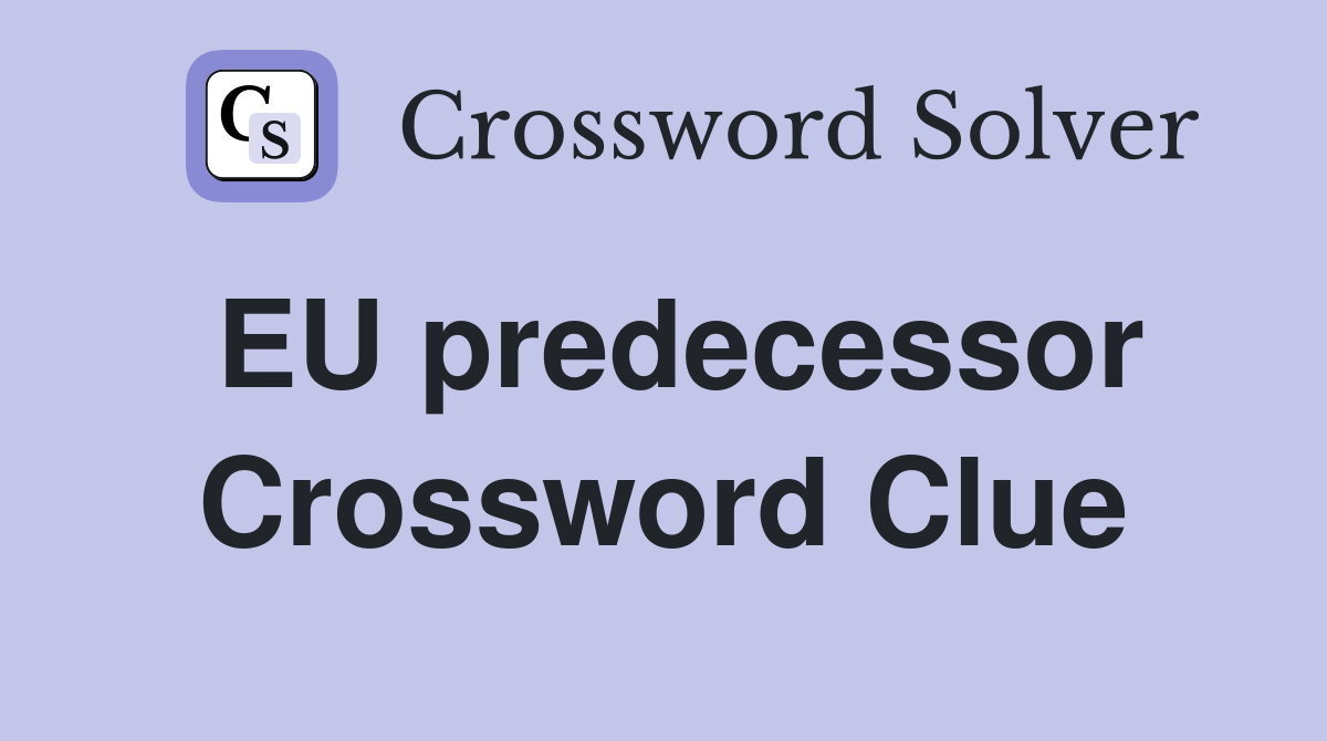 EU predecessor Crossword Clue