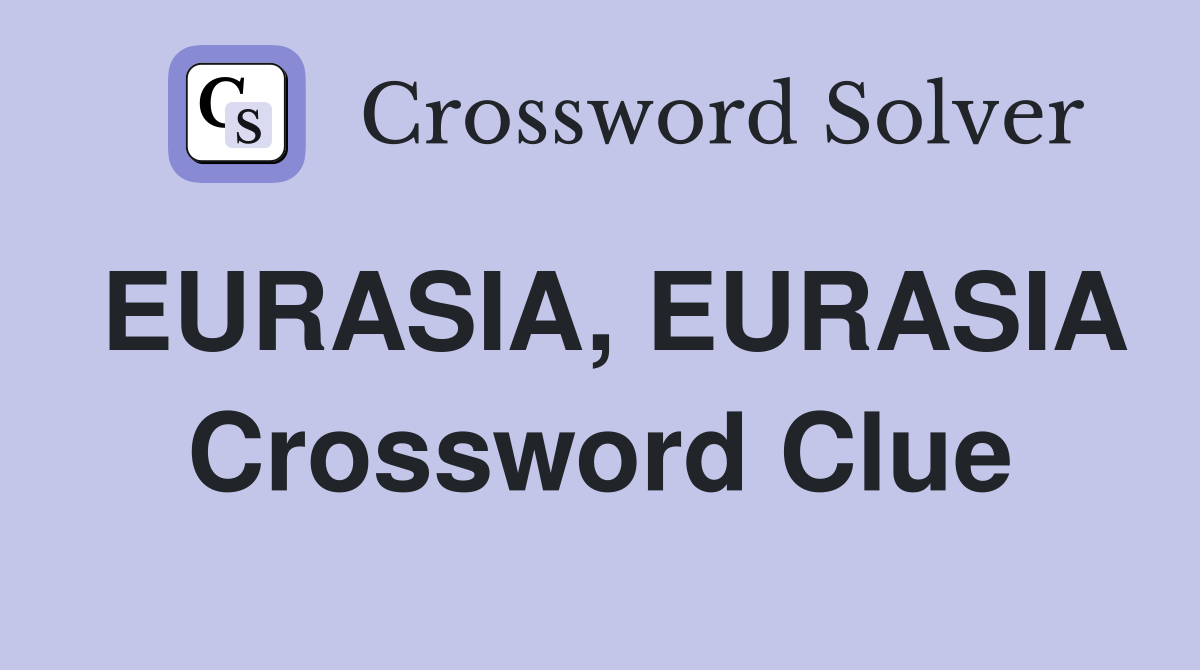 EURASIA, EURASIA Crossword Clue