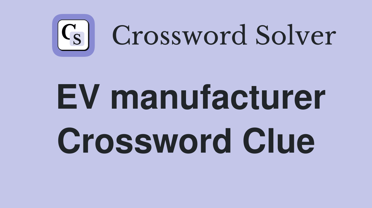 EV manufacturer Crossword Clue