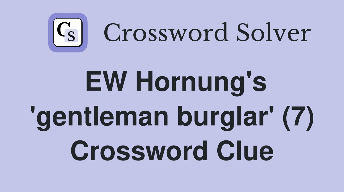 EW Hornung's 'gentleman burglar' (7) Crossword Clue