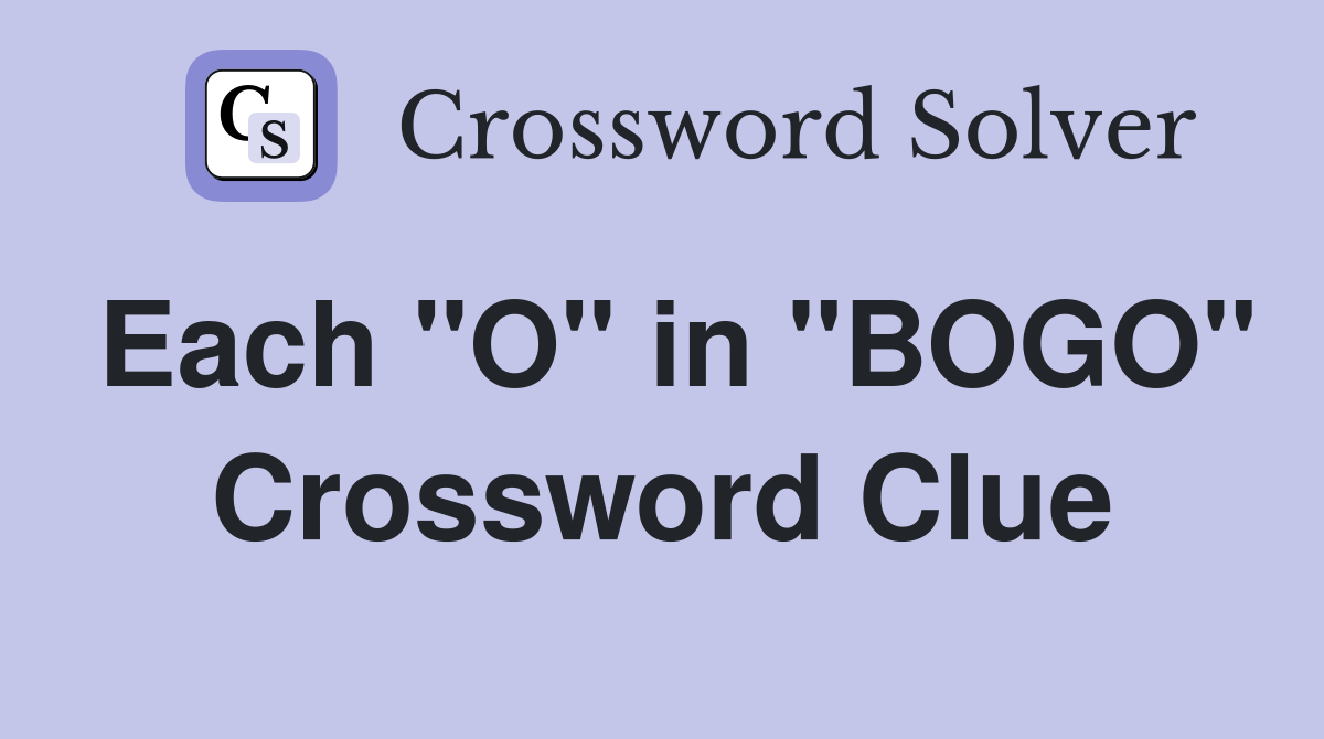 Each "O" in "BOGO" Crossword Clue